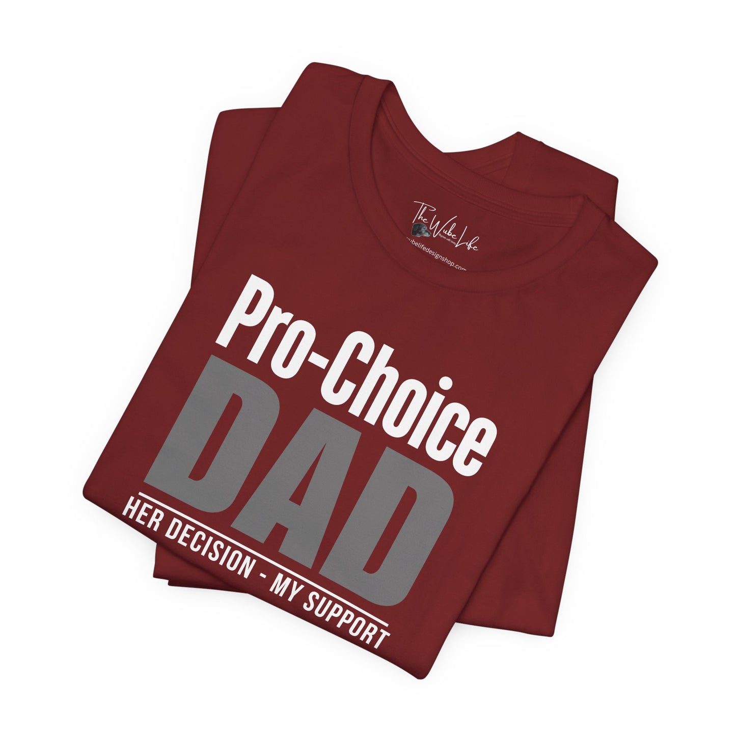 Cardinal Red Pro-Choice Dad, Her Decision, My Support t-shirt. When you wear this tee, you show solidarity with women in the pursuit of full and equal rights to bodily autonomy. 